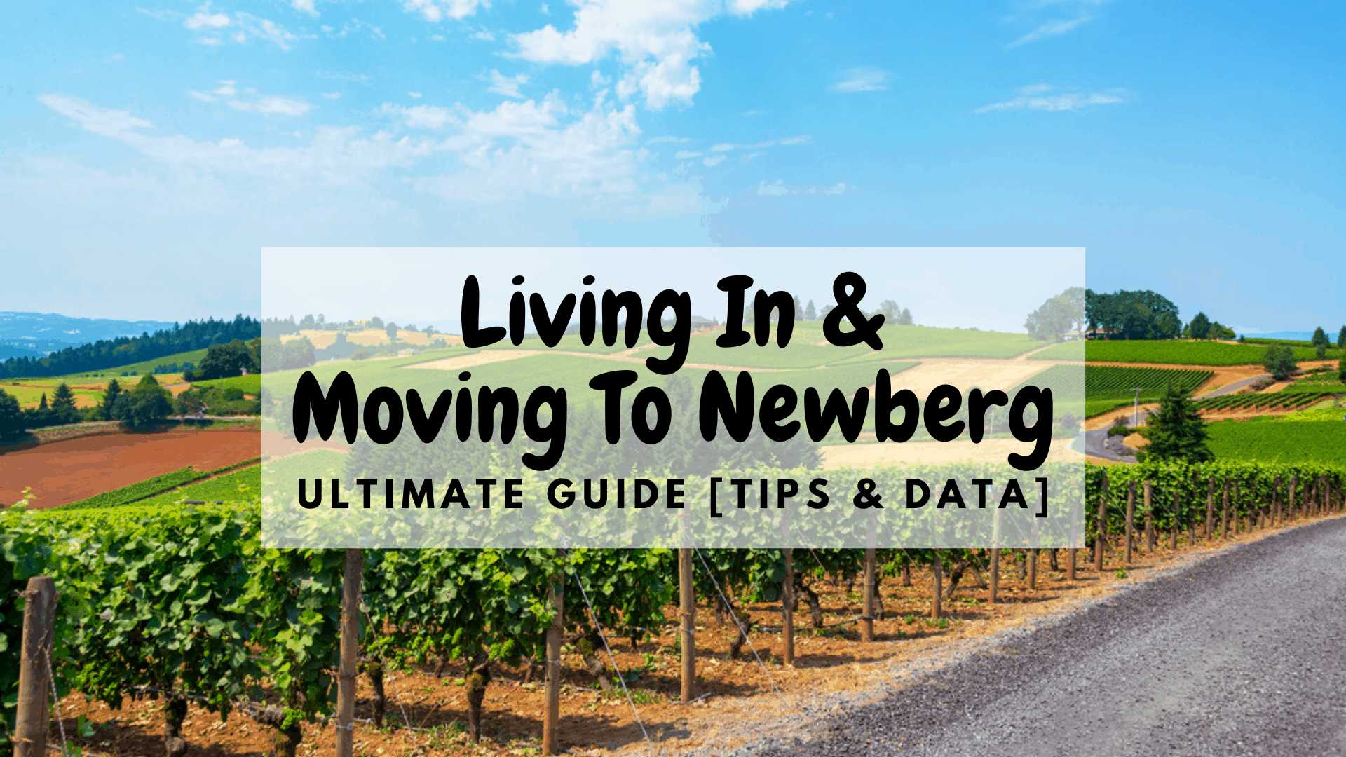 Living in & Moving to Newberg - Ultimate Guide (Tips & Data)
