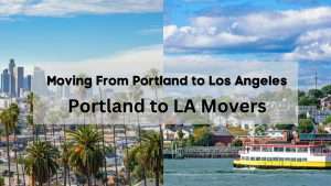 Complete moving from Portland to Los Angeles moving guide.