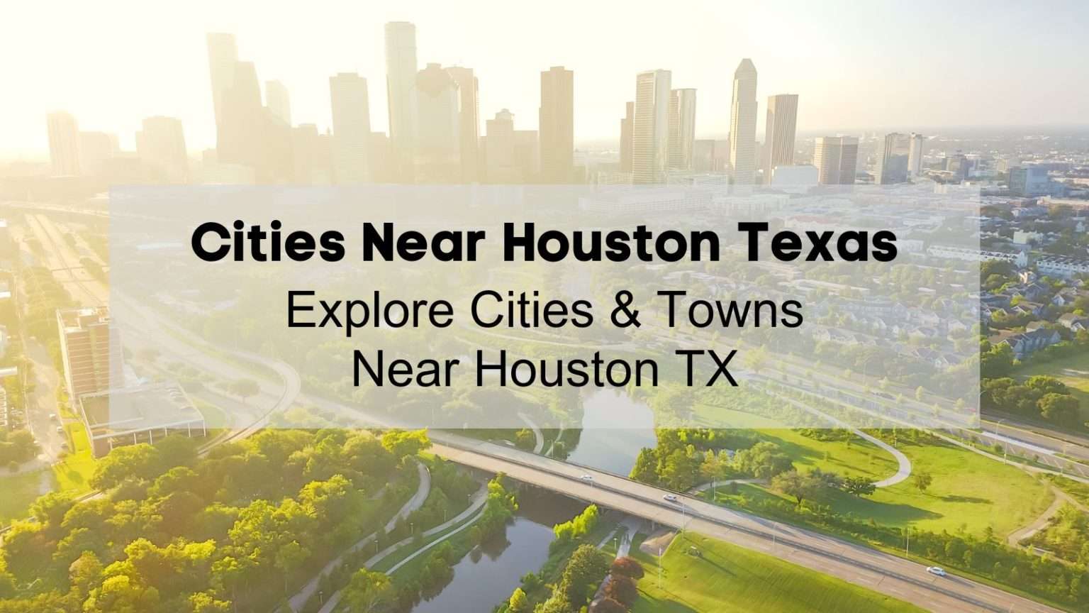 Cities Near Houston Texas 🏙️ – Explore Towns Near Houston TX