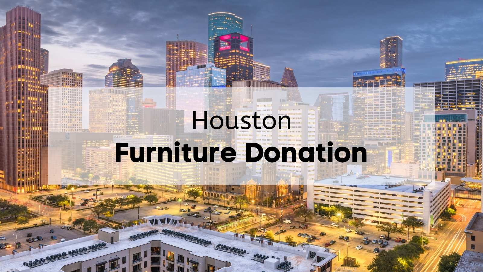 The skyline of Downtown Houston at sunset with the text, "Houston Furniture Donation," overlaid