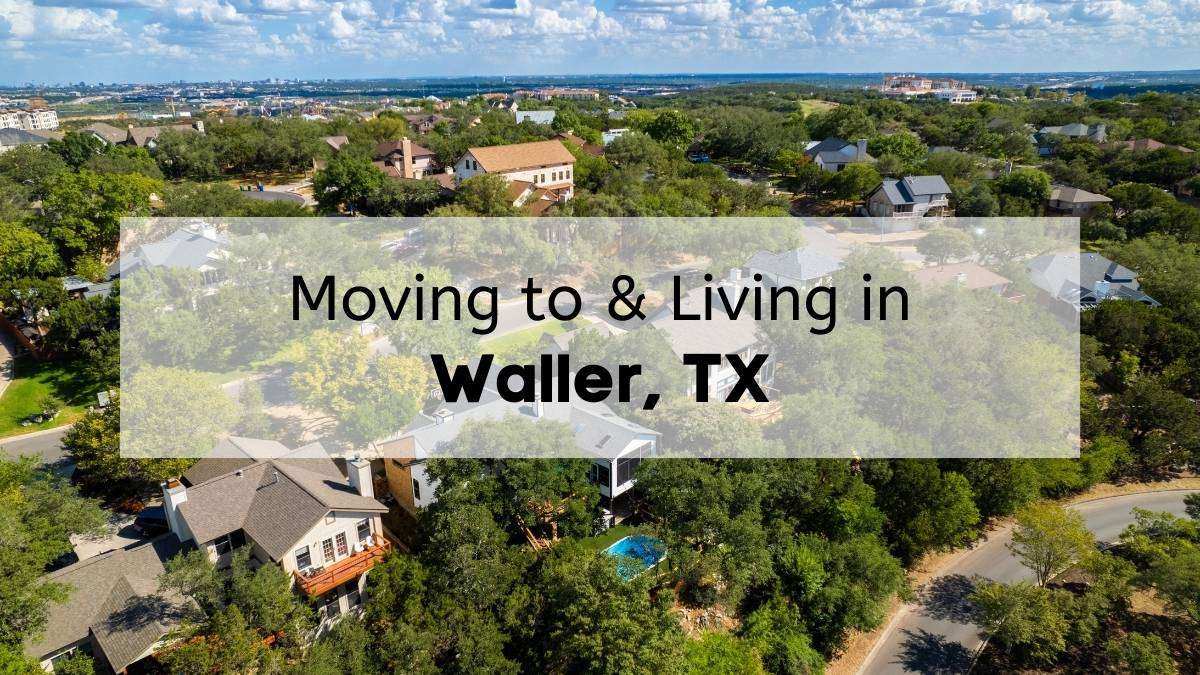 An aerial view of a Houston suburb with the text “moving to and living in Waller TX”
