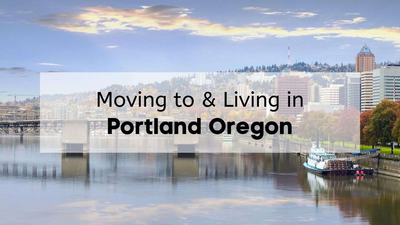 The skyline of Downtown Portland at sunset, with the text, "Moving to & Living in Portland Oregon," overlaid