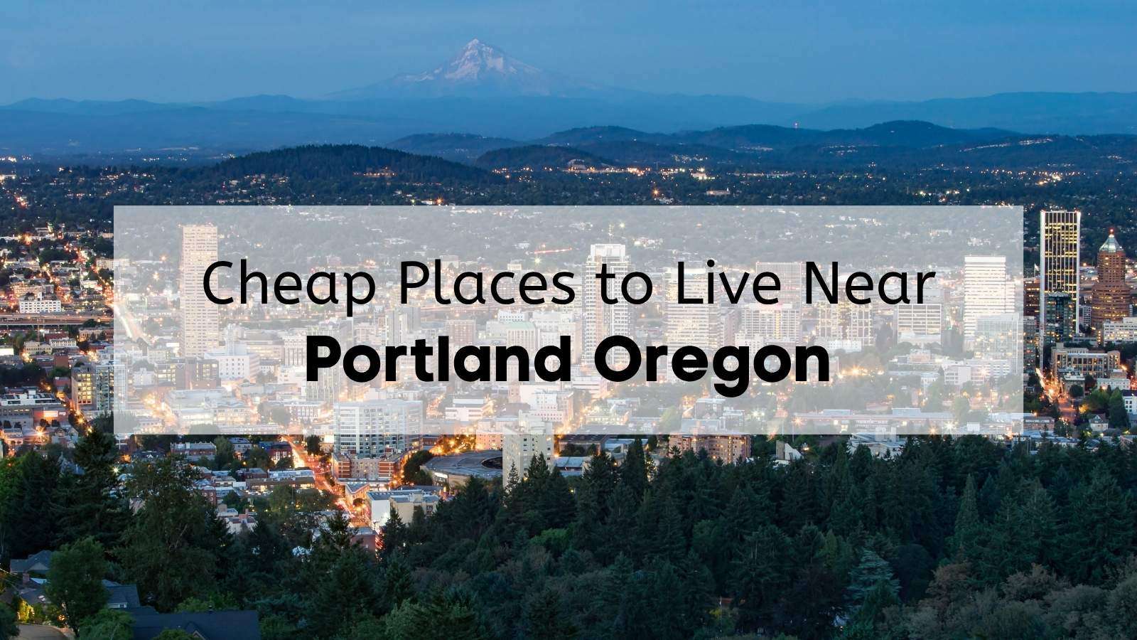 The skyline of Downtown Portland at sunset, with the text, "Affordable Places to Live Near Portland Oregon," overlaid